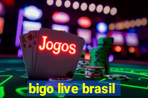 bigo live brasil